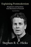 Explaining Postmodernism: Skepticism and Socialism From Rousseau to Foucault (en Inglés)