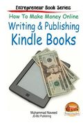 How to Make Money Online - Writing & Publishing Kindle Books (en Inglés)