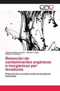 Remoción de Contaminantes Orgánicos e Inorgánicos por Levaduras