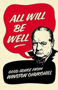 all will be well: good advice from winston churchill. richard langworth