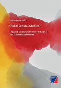 Global Cultural Studies?  Engaged Scholarship Between National and Transnational Frames