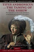 Early Modern German Shakespeare: Titus Andronicus and the Taming of the Shrew: Tito Andronico and Kunst Über Alle Künste, ein bös Weib gut zu Machen in Translation (en Inglés)