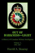 out of darkness--light: a history of canadian military intelligence (en Inglés)