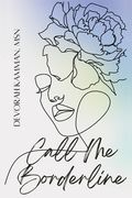 Call Me Borderline: Reimagining the Borderline to Transform Ourselves (en Inglés)
