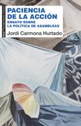 Paciencia de la Acción. Ensayo Sobre la Política de las Asambleas (Pensamiento Crítico)