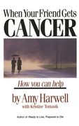 When Your Friend Gets Cancer: How you can Help (en Inglés)
