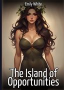 The Island of Opportunities: Collection of Sexy Erotic Stories for Adults Illustrated with Nude Manga and Hentai Images.DE