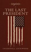 1900 or, the Last President: The Original 1896 Edition (en Inglés)