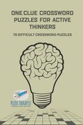 One Clue Crossword Puzzles for Active Thinkers 70 Difficult Crossword Puzzles (en Inglés)