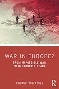 War in Europe? From Impossible war to Improbable Peace