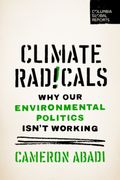 Climate Radicals: Why Our Environmental Politics Isn't Working (en Inglés)