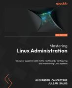 Mastering Linux Administration - Second Edition: Take your sysadmin skills to the next level by configuring and maintaining Linux systems (en Inglés)