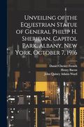 Unveiling of the Equestrian Statue of General Philip h. Sheridan, Capitol Park, Albany, new York, October 7, 1916 (en Inglés)