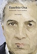 Eusebio Osa: Belaunaldi Baten Lekukoa (Zabalduz) (en Euskera)