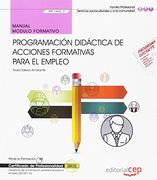 Manual. Programación Didáctica de Acciones Formativas Para el Empleo (Mf1442_3). Certificados de Profesionalidad. Docencia de la Formación Profesional Para el Empleo (Ssce0110)