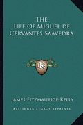 the life of miguel de cervantes saavedra
