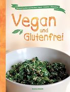 Vegan und Glutenfrei: Einfach Kochen und Backen! Vegan - Sojafrei - Glutenfrei (in German)