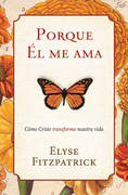 Porque él me Ama: Cómo Cristo Transforma Nuestra Identidad