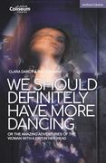 We Should Definitely Have More Dancing: Or the Amazing Adventures of the Woman With a Fist in her Head