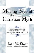 moving beyond the christian myth: the next step in our spiritual evolution