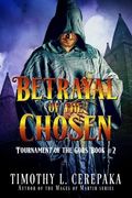 Betrayal of the Chosen (Tournament of the Gods) (Volume 2)