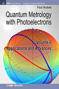 Quantum Metrology With Photoelectrons: Volume ii: Applications and Advances (Iop Concise Physics) (en Inglés)