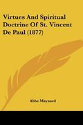 virtues and spiritual doctrine of st. vincent de paul (1877) (en Inglés)