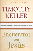 Encuentros con Jesús: Respuestas Inesperadas a las Preguntas más Grandes de la Vida