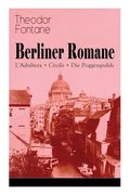 Berliner Romane: L'Adultera + Cécile + Die Poggenpuhls: Alltagsgeschichten und poetische Bilder aus dem Berlin der Gründerjahre (en Alemán)