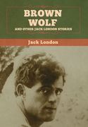 Brown Wolf and Other Jack London Stories (en Inglés)