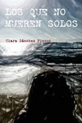 Los que no mueren solos (in Spanish)