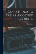 Good Things to Eat, as Suggested by Rufus (en Inglés)