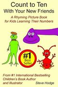 Count to Ten With Your New Friends!: A Rhyming Picture Book for Kids Learning Their Numbers (en Inglés)
