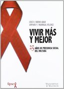 Vivir mas y Mejor: 25 Años de Presencia Social del vih / Sida