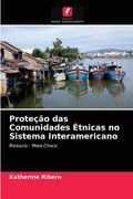 Proteção das Comunidades Étnicas no Sistema Interamericano (en Portugués)