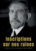 Inscriptions sur nos ruines: Un recueil de textes de Charles Maurras (1949) (en Francés)