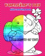 Valentine's Day Kids Coloring Book: 21 Loving Words To Say To Your Kids (Free Bonus: Number Counting Game, Dot Games & Finding Differences Games)