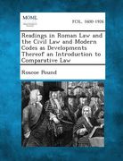 Readings in Roman Law and the Civil Law and Modern Codes as Developments Thereof an Introduction to Comparative Law (en Inglés)