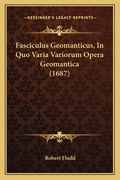 Fasciculus Geomanticus, In Quo Varia Variorum Opera Geomantica (1687) (en Latin)
