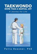 Taekwondo - More Than a Martial Art: A Journey for Life (en Inglés)