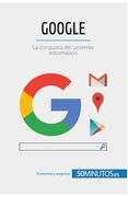 Google: La conquista del universo informático