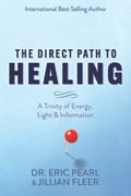 The Direct Path to Healing: A Trinity of Energy, Light & Information (en Inglés)
