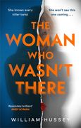 Woman Who Wasn't There. The fast-paced, twisting and turning psychological thriller (en Inglés)