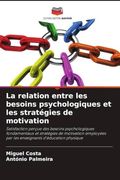 La Relation Entre les Besoins Psychologiques et les Stratégies de Motivation (en Francés)