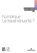 Numérique: le travail réinventé? (en Francés)