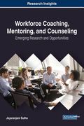 Workforce Coaching, Mentoring, and Counseling: Emerging Research and Opportunities (en Inglés)