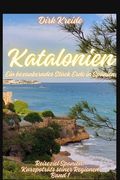 Katalonien: Ein bezauberndes Stück Erde in Spanien: Reiseziel Spanien: Kurzporträts seiner Regionen - Band 1 (en Alemán)