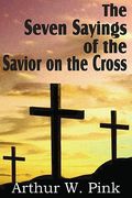 the seven sayings of the savior on the cross (en Inglés)