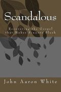 Scandalous: Recovering the Gospel that Makes Sinners Blush (en Inglés)