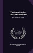 The Great English Short-Story Writers: With Introductory Essays (en Inglés)